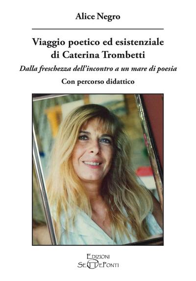 Viaggio poetico ed esistenziale di Caterina Trombetti. Dalla freschezza dell’incontro a un mare di poesia. Con percorso didattico