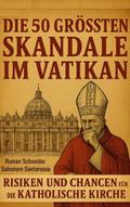 Die 50 größten Skandale im Vatikan