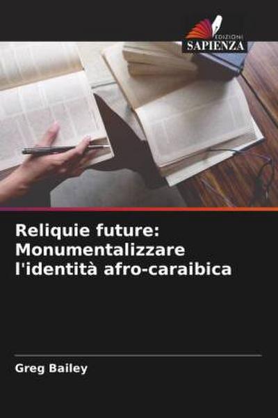 Reliquie future: Monumentalizzare l’identità afro-caraibica