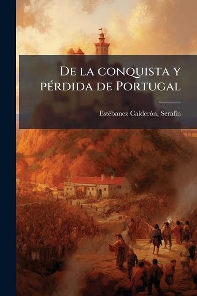 De la conquista y pÃ(c)rdida de Portugal
