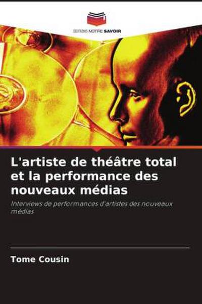 L’artiste de théâtre total et la performance des nouveaux médias