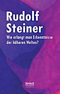 Wie erlangt man Erkenntnisse der höheren Welten?