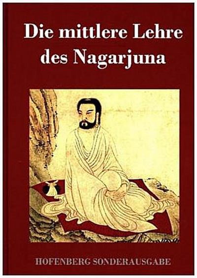 Die mittlere Lehre des Nagarjuna
