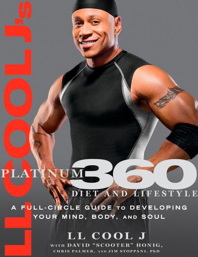 LL Cool j’s Platinum 360 Diet and Lifestyle: A Full-Circle Guide to Developing Your Mind, Body, and Soul