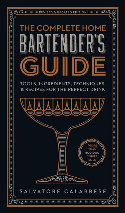 The Complete Home Bartender’s Guide