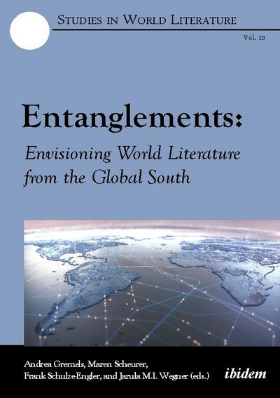 Entanglements: Envisioning World Literature from the Global South
