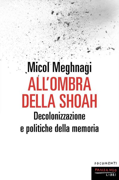 All’ombra della Shoah. Decolonizzazione e politiche della memoria