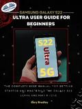 Samsung Galaxy S22 Ultra User Guide For Beginners