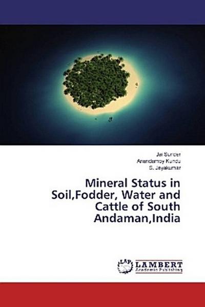 Mineral Status in Soil,Fodder, Water and Cattle of South Andaman,India