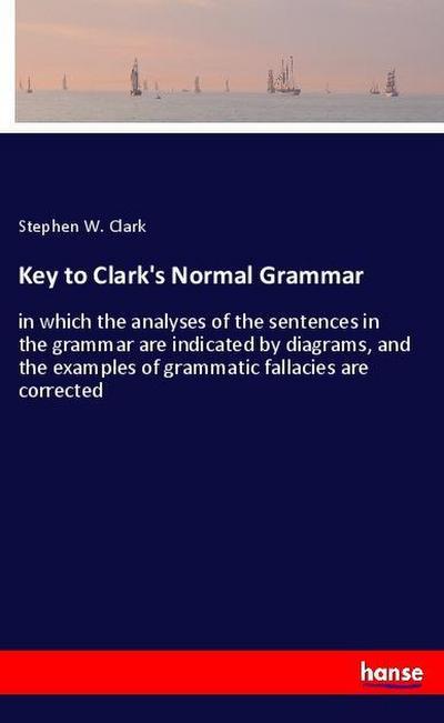 Key to Clark’s Normal Grammar
