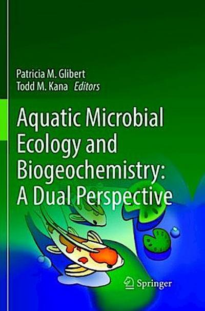 Aquatic Microbial Ecology and Biogeochemistry: A Dual Perspective