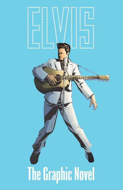 Elvis: The Official Graphic Novel Deluxe Edition