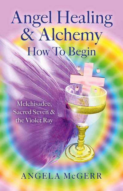 Angel Healing & Alchemy - How to Begin