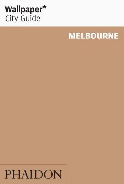 Wallpaper City Guide: Melbourne (Wallpaper* City Guides)