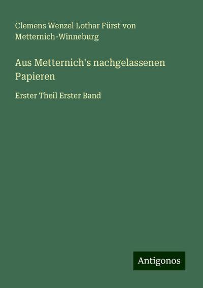 Metternich-Winneburg, C: Aus Metternich’s nachgelassenen Pap