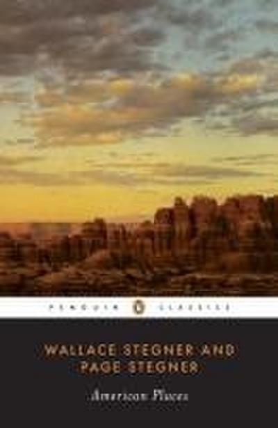 American Places (Penguin Classics) - Wallace Stegner, Page Stegner