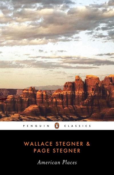 American Places (Penguin Classics) - Wallace Stegner, Page Stegner