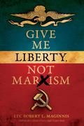 Give Me Liberty, Not Marxism