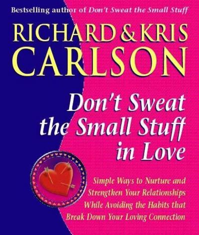 Don’t Sweat The Small Stuff in Love