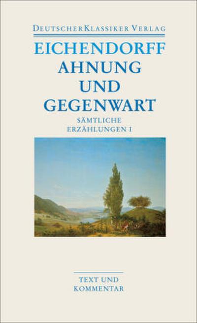 Sämtliche Erzählungen 1. Ahnung und Gegenwart