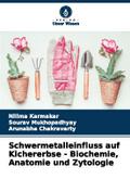 Schwermetalleinfluss auf Kichererbse - Biochemie, Anatomie und Zytologie