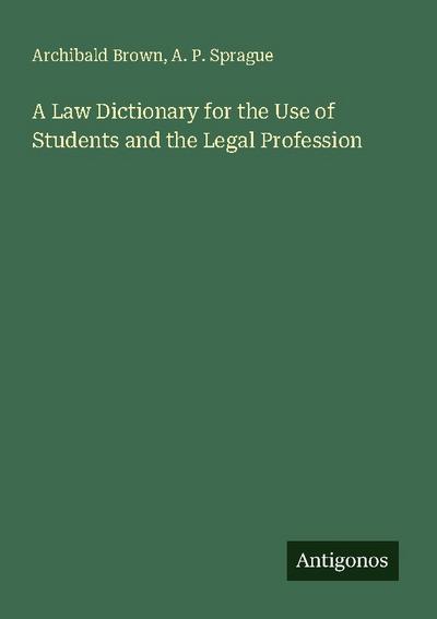 A Law Dictionary for the Use of Students and the Legal Profession