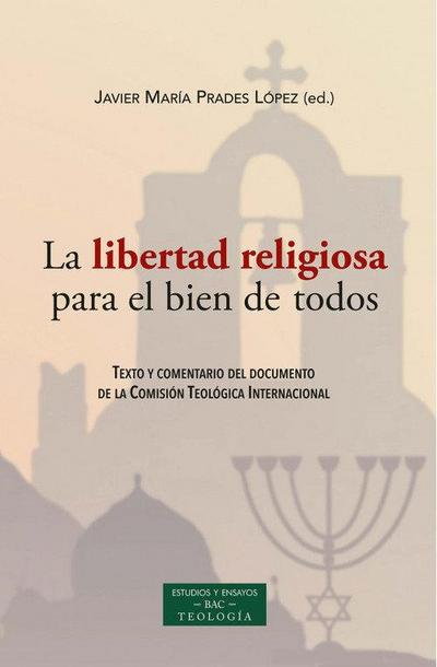 La libertad religiosa para el bien de todos : texto y comentario del documento de la Comisión Teológica Internacional