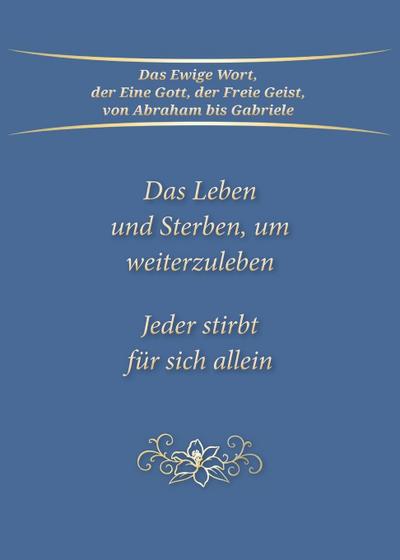 Das Leben und Sterben, um weiterzuleben
