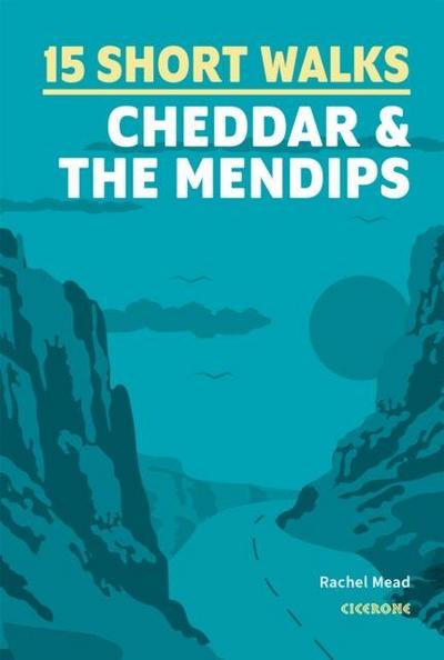 15 Short Walks Cheddar and the Mendips