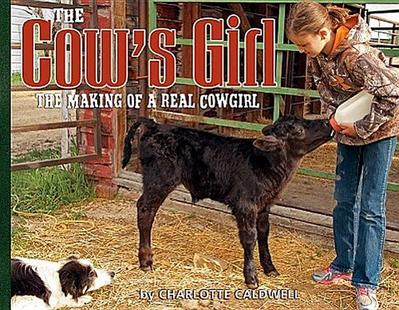 The Cow’s Girl: The Making of a Real Cowgirl