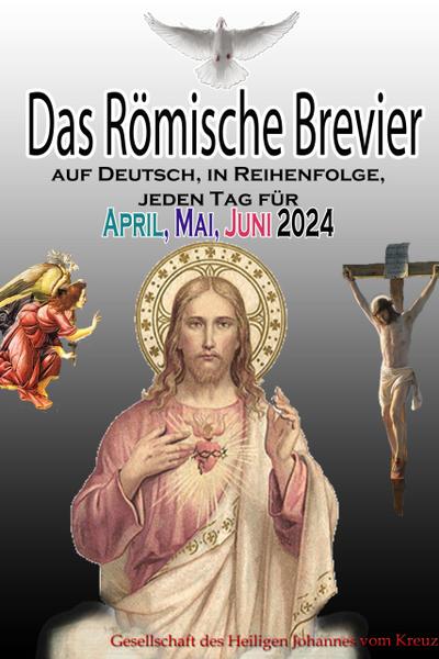 Das Römische Brevier auf Deutsch, in Reihenfolge, jeden Tag für April, Mai & Juni 2024