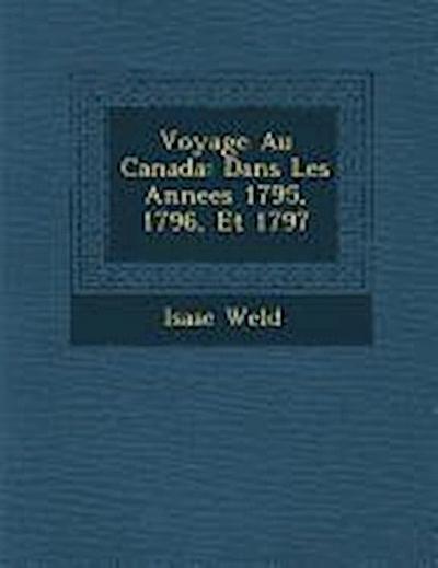 Voyage Au Canada: Dans Les Annees 1795, 1796, Et 1797