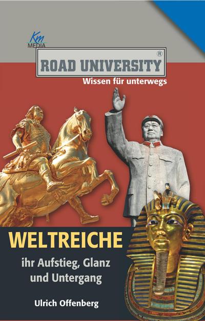 Weltreiche: Ihr Aufstieg, Glanz und Untergang (Road University Taschenbuch)