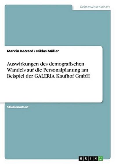 Auswirkungen des demografischen Wandels auf die Personalplanung am Beispiel der GALERIA Kaufhof GmbH