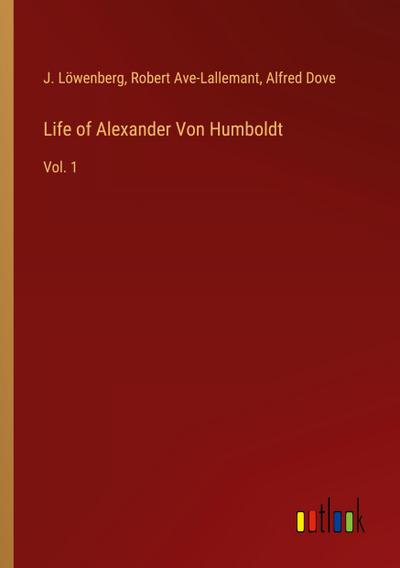 Life of Alexander Von Humboldt