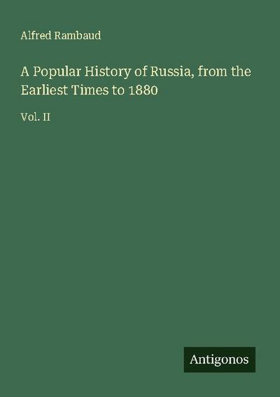 A Popular History of Russia, from the Earliest Times to 1880