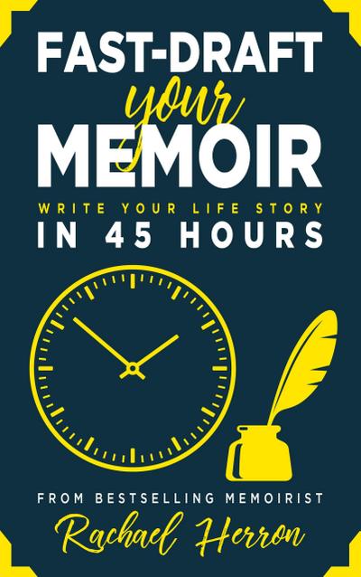 Fast-Draft Your Memoir: Write Your Life Story in 45 Hours