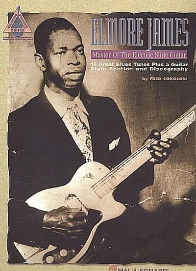 Elmore James - Master of the Electric Slide Guitar - Elmore James