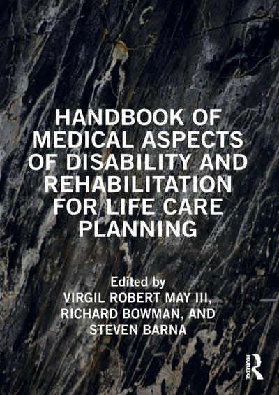 Handbook of Medical Aspects of Disability and Rehabilitation for Life Care Planning