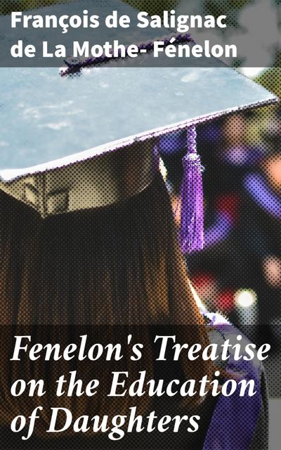 Fenelon’s Treatise on the Education of Daughters