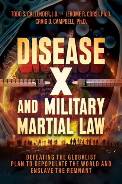 Disease X and Military Martial Law: Defeating the Globalist Plan to Depopulate the World and Enslave the Remnant