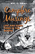 Campfire Musings - Life and Good Times in the Woods