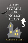 Scary Stories for English Class (Graded Readers)
