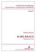 Karl Kraus: Beiträge 1980-2010 (Literatur als Sprache. Literaturtheorie, Interpretation, Sprachkritik, Band 17)
