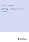 Early Voyages And Travels in The Levant