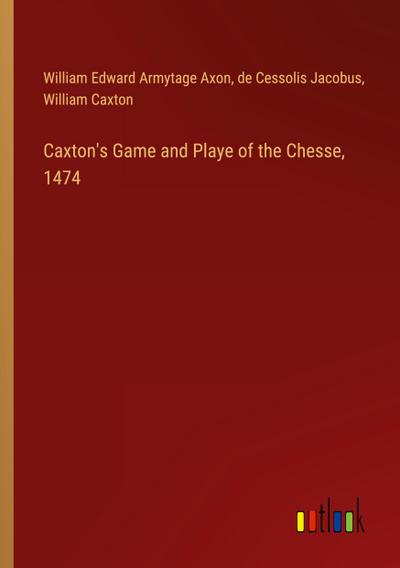 Caxton’s Game and Playe of the Chesse, 1474
