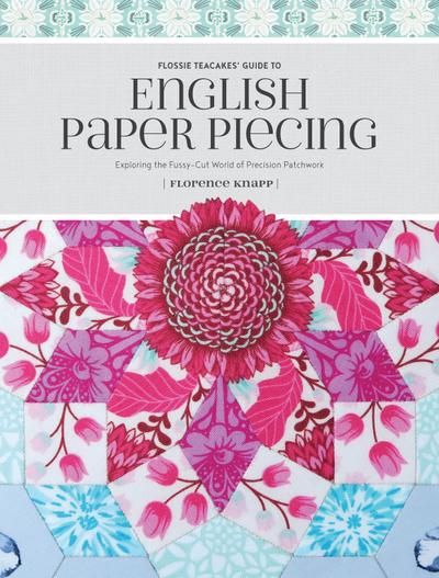 Flossie Teacakes’ Guide to English Paper Piecing