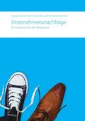 Unternehmensnachfolge. Ein Praxisbuch für den Mittelstand