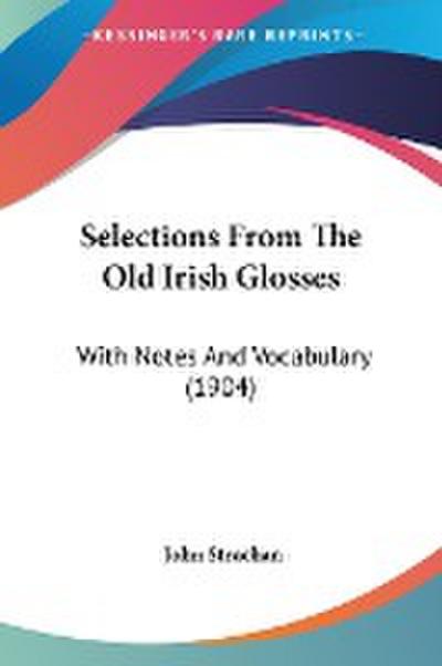 Selections From The Old Irish Glosses