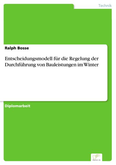 Entscheidungsmodell für die Regelung der Durchführung von Bauleistungen im Winter